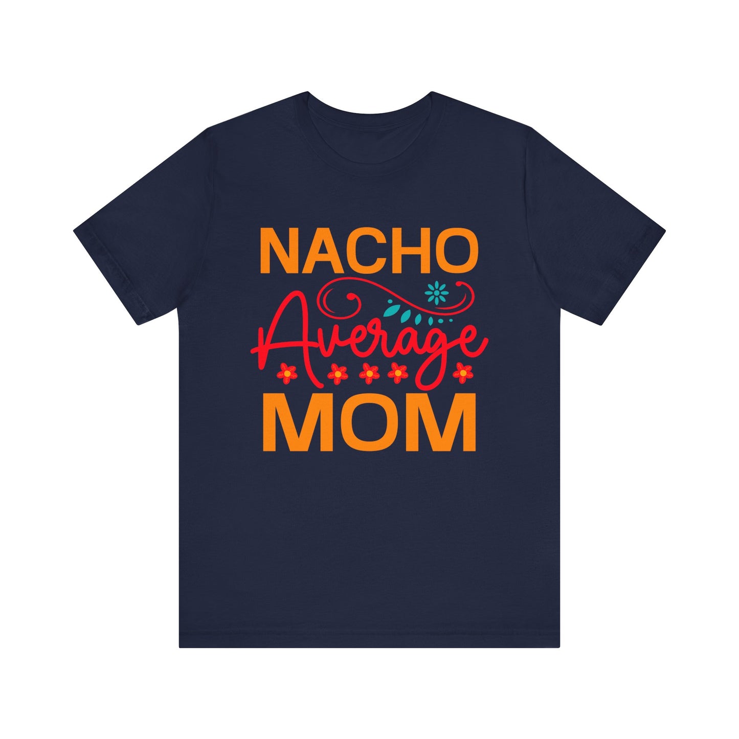 Nacho Average Mom Unisex Jersey Short Sleeve Tee