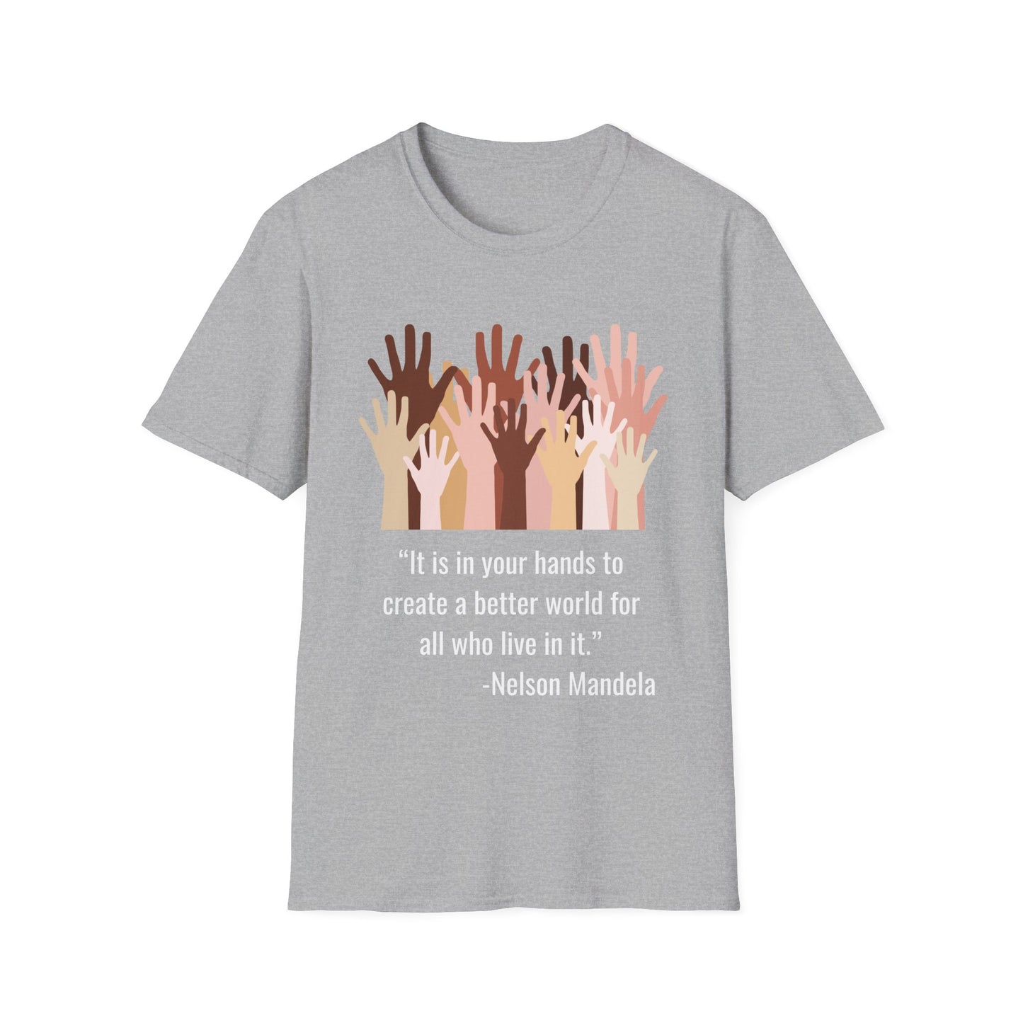 “It is in your hands to create a better world for all who live in it.” Equity Hands Unisex Softstyle T-Shirt