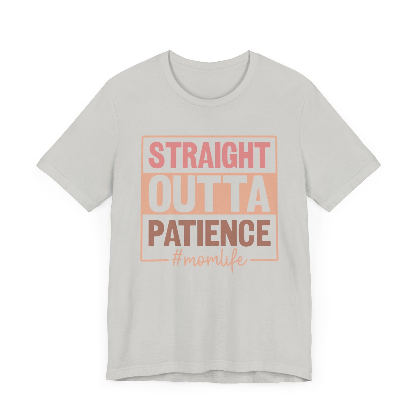 Straight Out of Patience #Mom Life Unisex Jersey Short Sleeve Tee