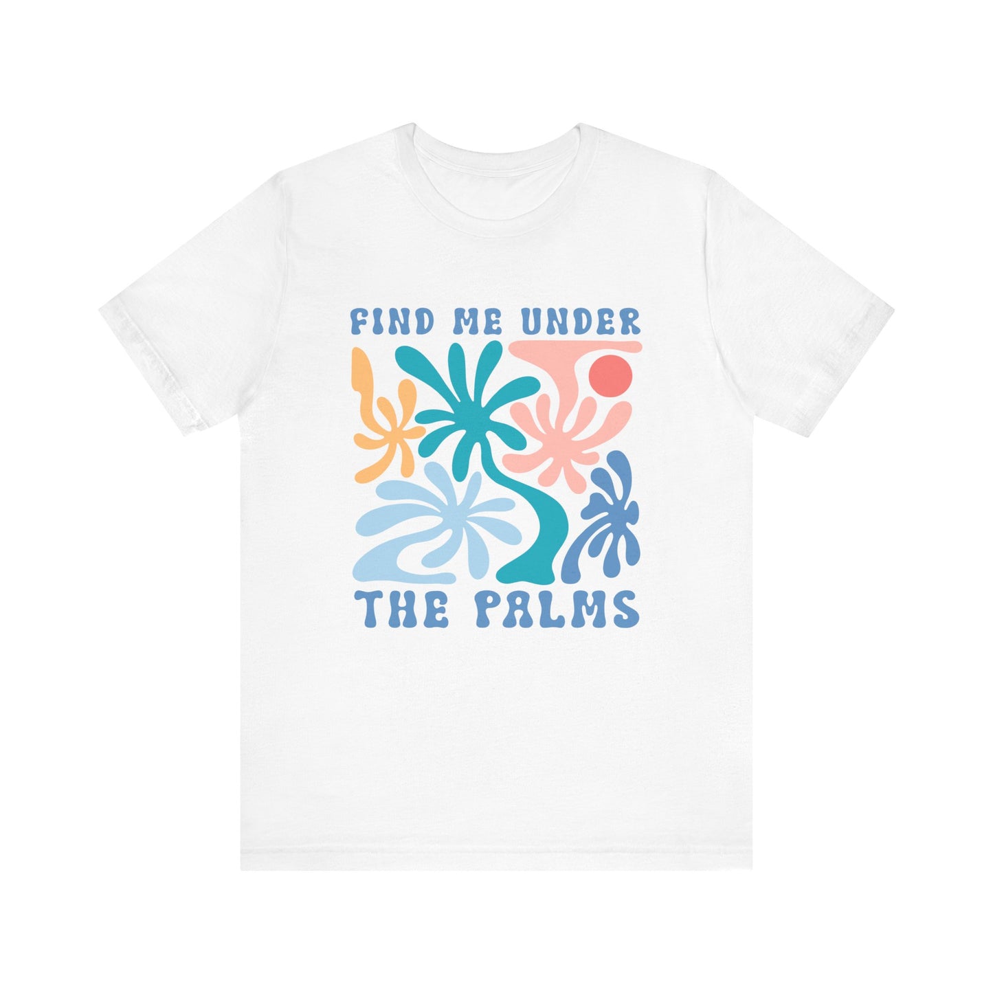 Find Me Under the Palms Unisex Jersey Short Sleeve Tee