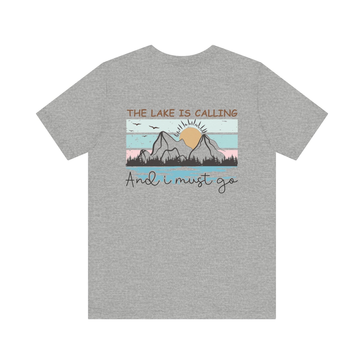 The Lake is Calling and I Must Go Unisex Jersey Short Sleeve Tee