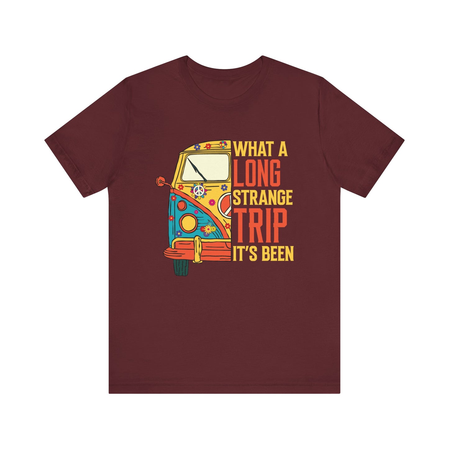 What a Long Strange Trip it Has Been Unisex Jersey Short Sleeve Tee