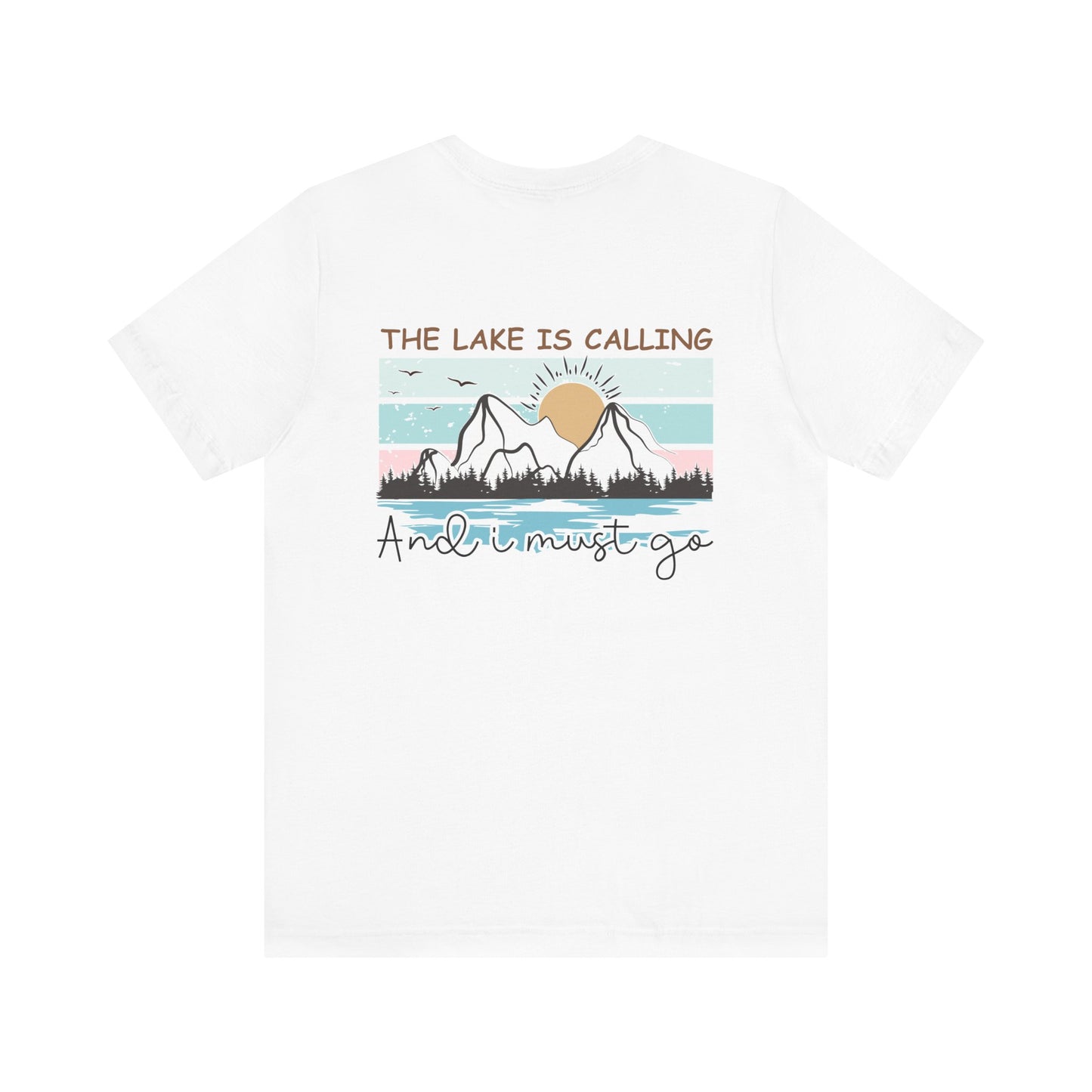 The Lake is Calling and I Must Go Unisex Jersey Short Sleeve Tee