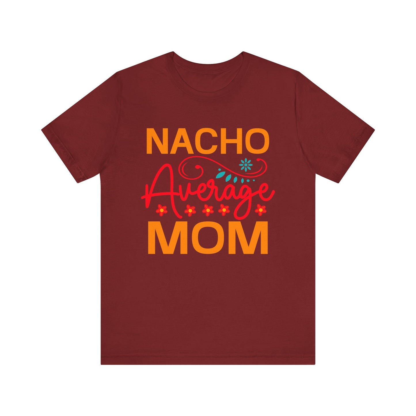 Nacho Average Mom Unisex Jersey Short Sleeve Tee