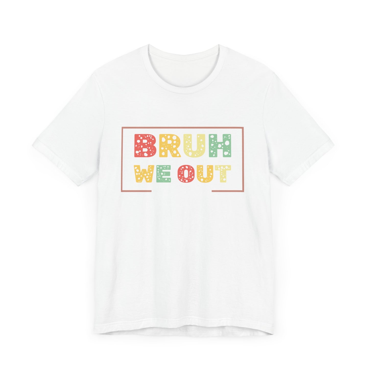 Bruh We Out Teachers Unisex Jersey Short Sleeve Tee