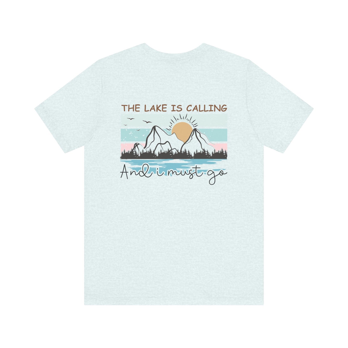 The Lake is Calling and I Must Go Unisex Jersey Short Sleeve Tee