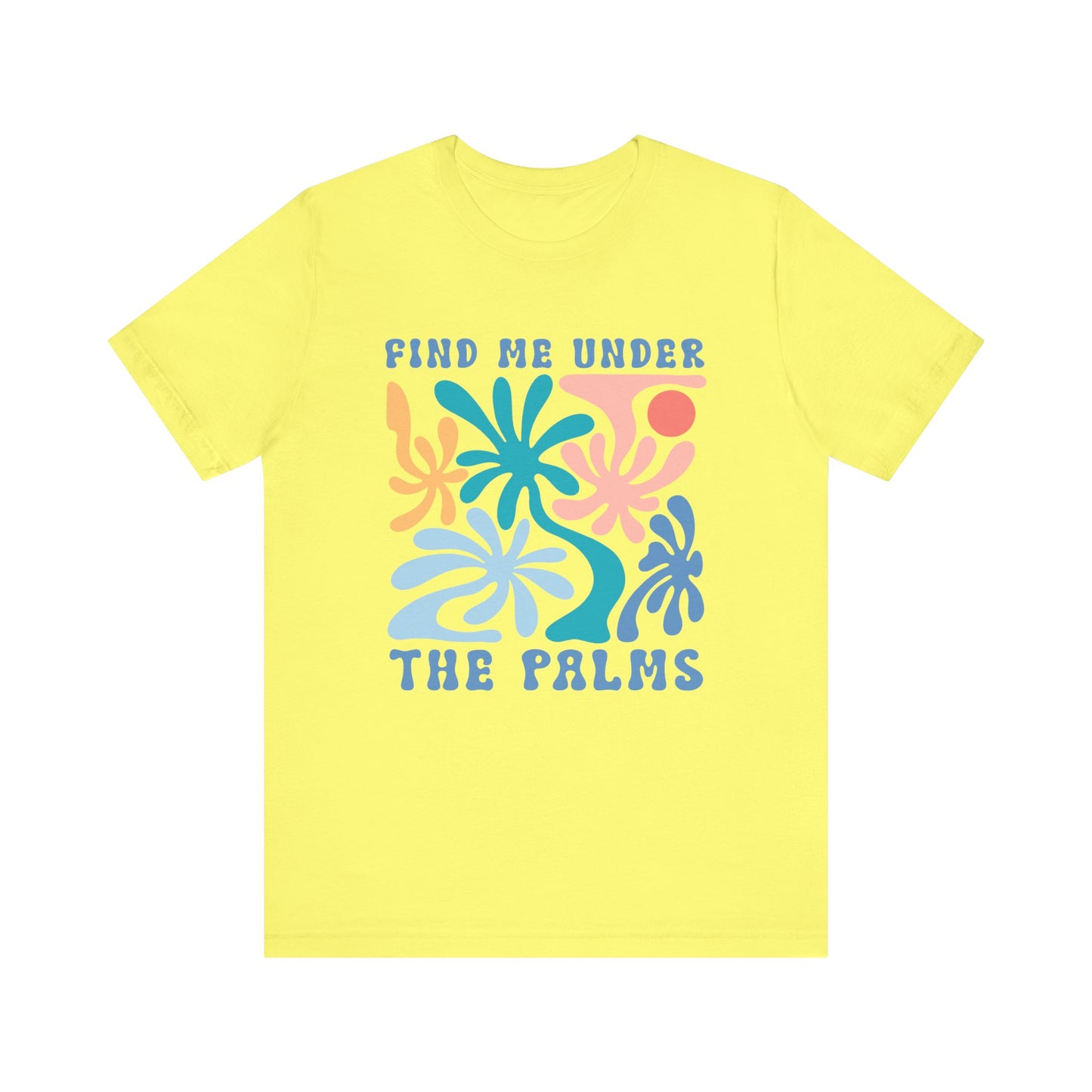 Find Me Under the Palms Unisex Jersey Short Sleeve Tee