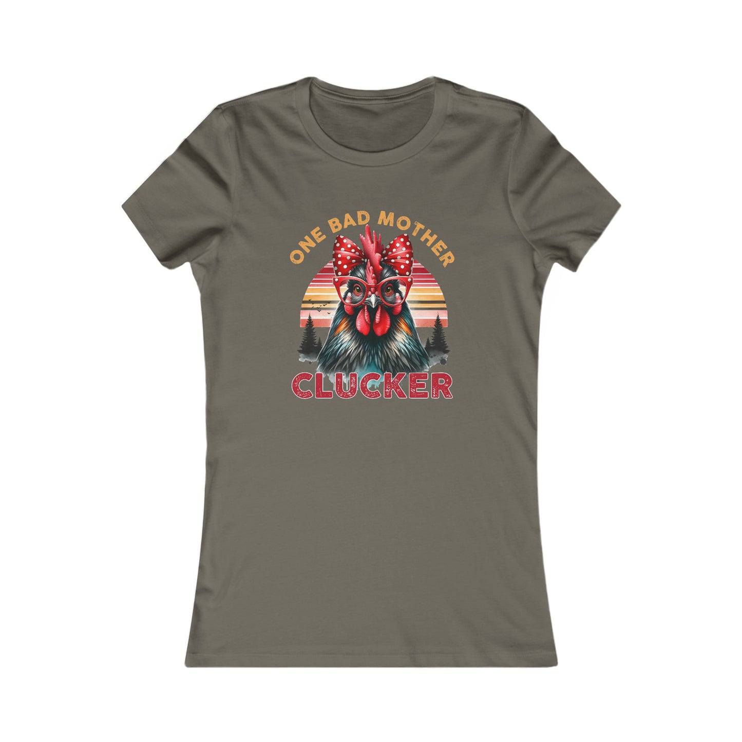 One Bad Mother Clucker Women's Favorite Tee