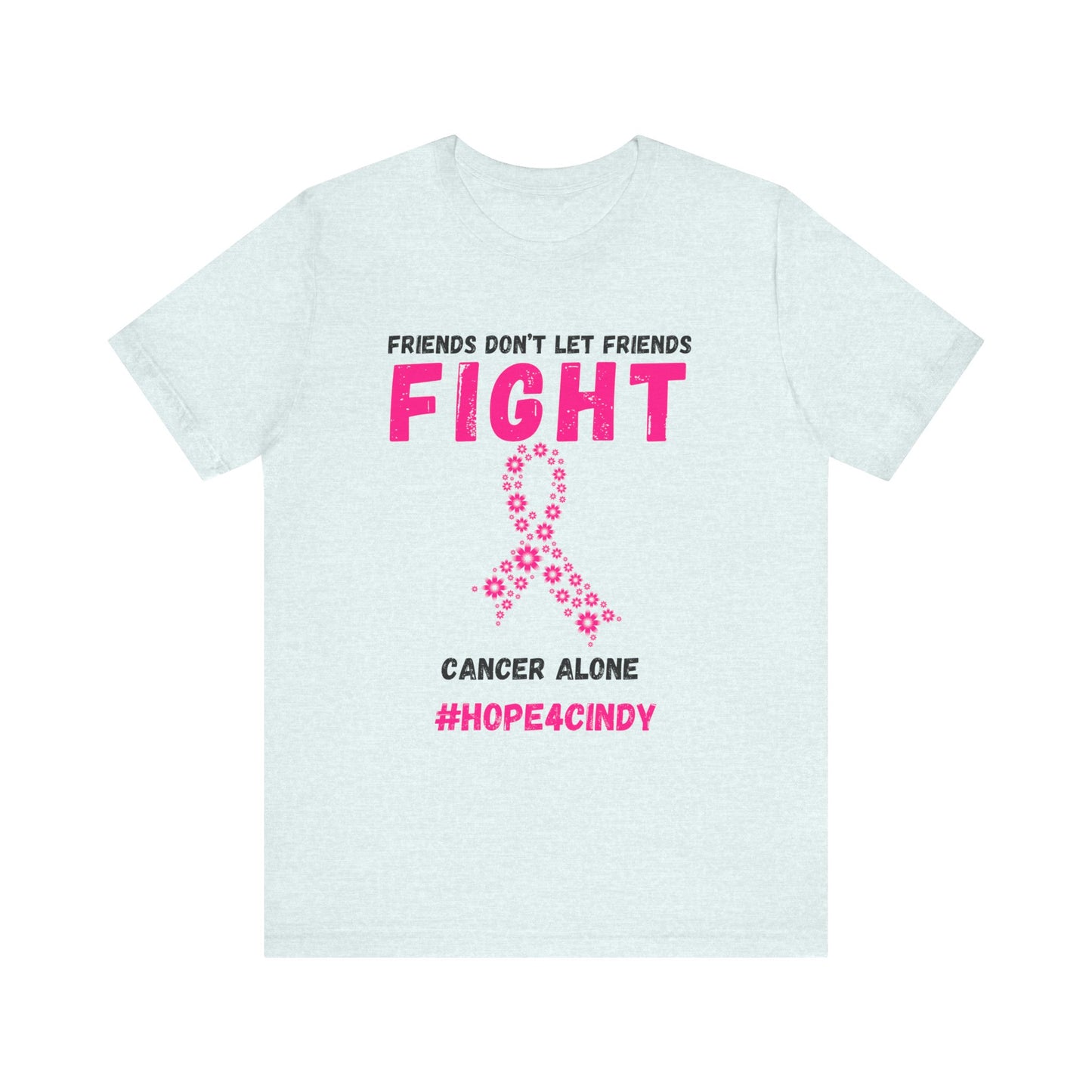 Friends Don't Let Friends Fight Cancer Alone Unisex Jersey Short Sleeve Tee