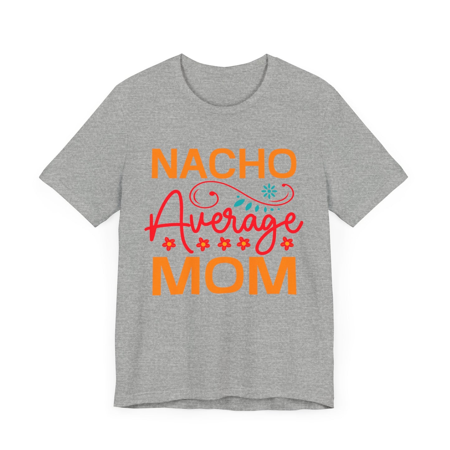 Nacho Average Mom Unisex Jersey Short Sleeve Tee