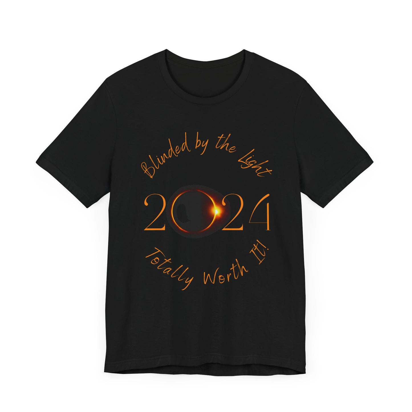 "Blinded by the Light - Totally Worth It"Unisex Jersey Short Sleeve Tee