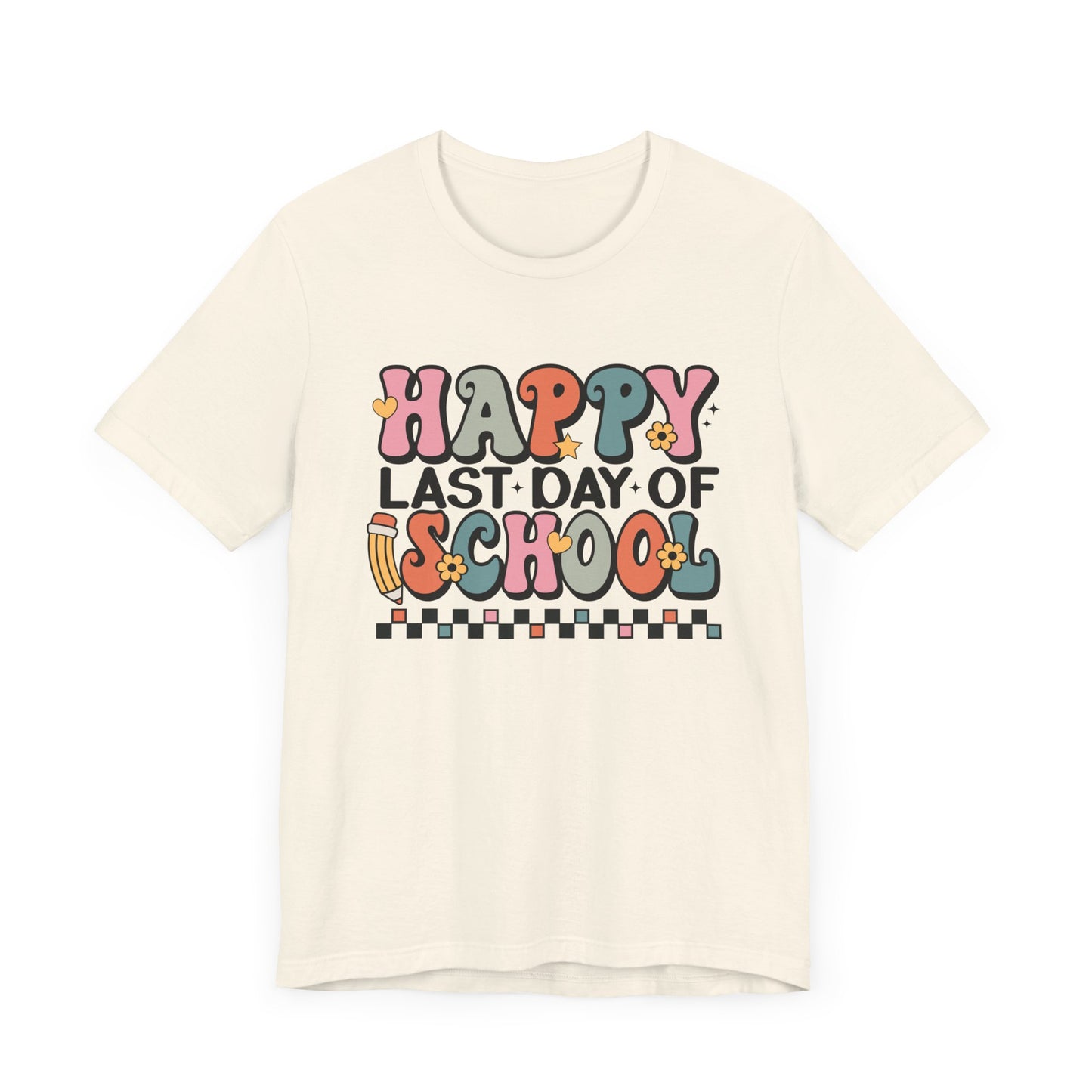 Happy Last Day of School Unisex Jersey Short Sleeve Tee