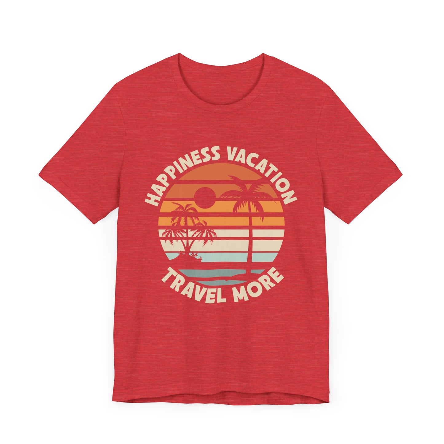 Happiness Vacation Travel More Unisex Jersey Short Sleeve Tee