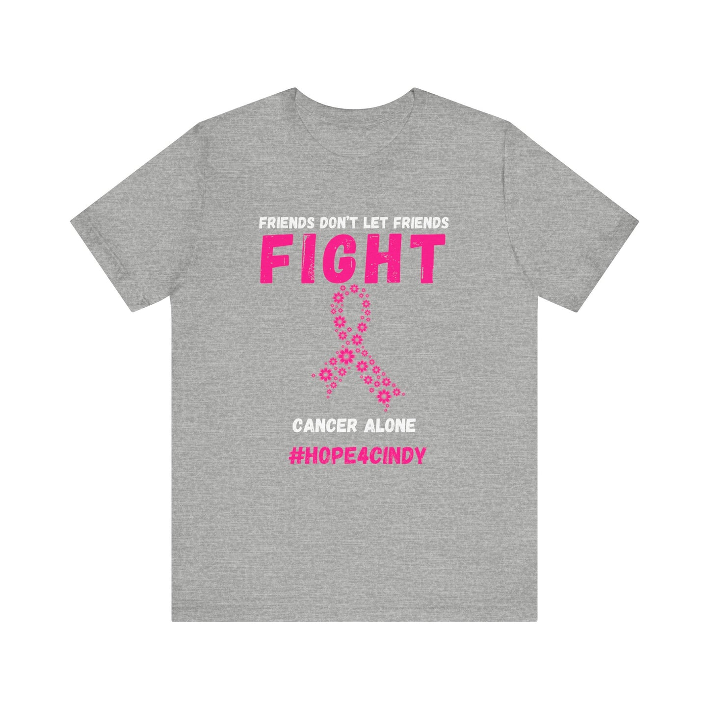 Friends Don't Let Friends Fight Cancer Alone #Hope4Cindy Unisex Jersey Short Sleeve Tee