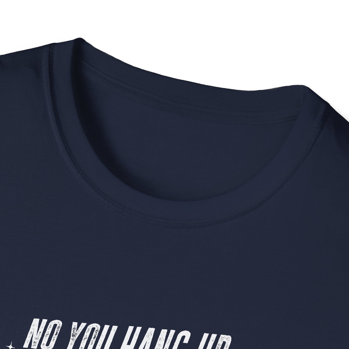 No You Hang Up Graphic T-Shirt - Halloween Witch Unisex Softstyle Tee