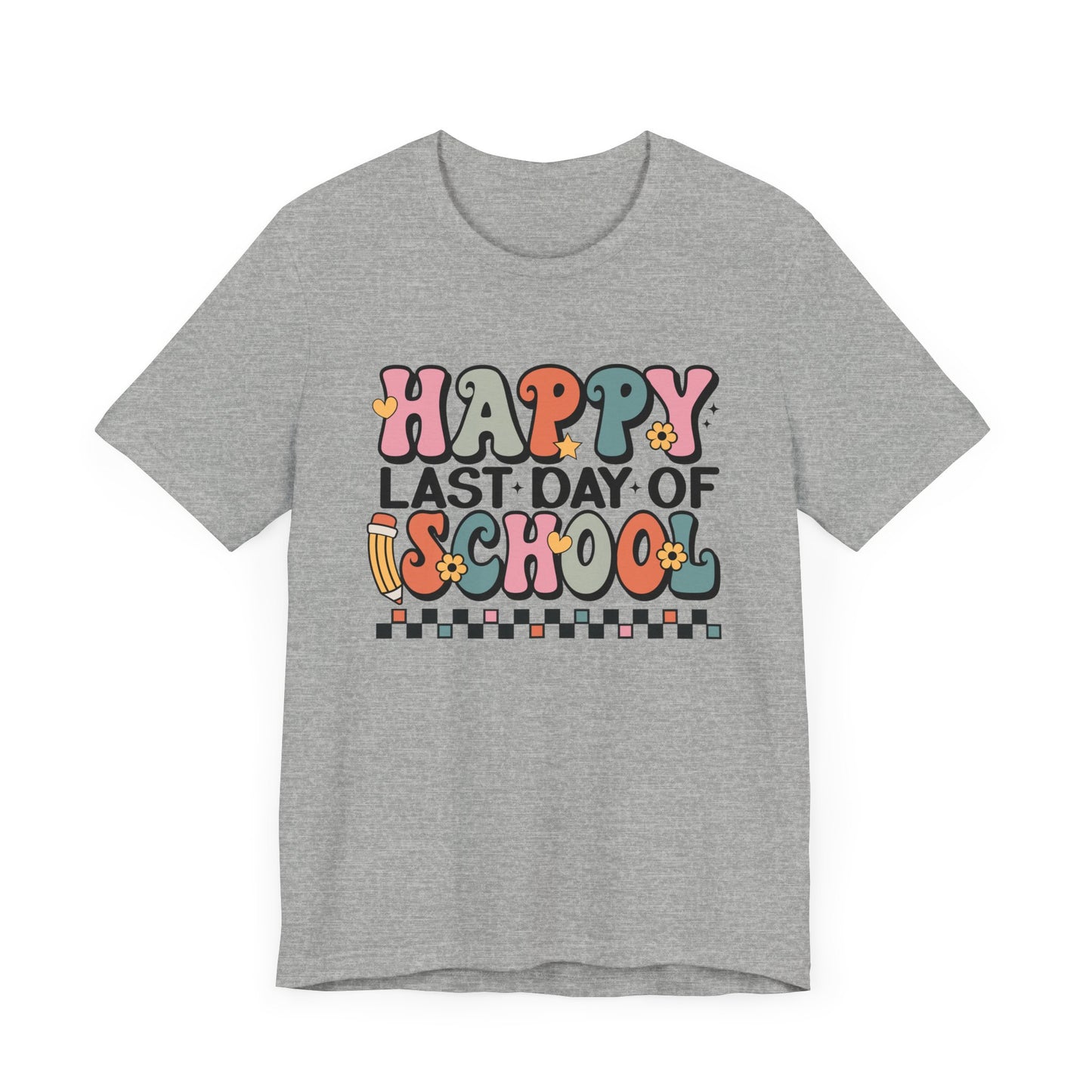 Happy Last Day of School Unisex Jersey Short Sleeve Tee