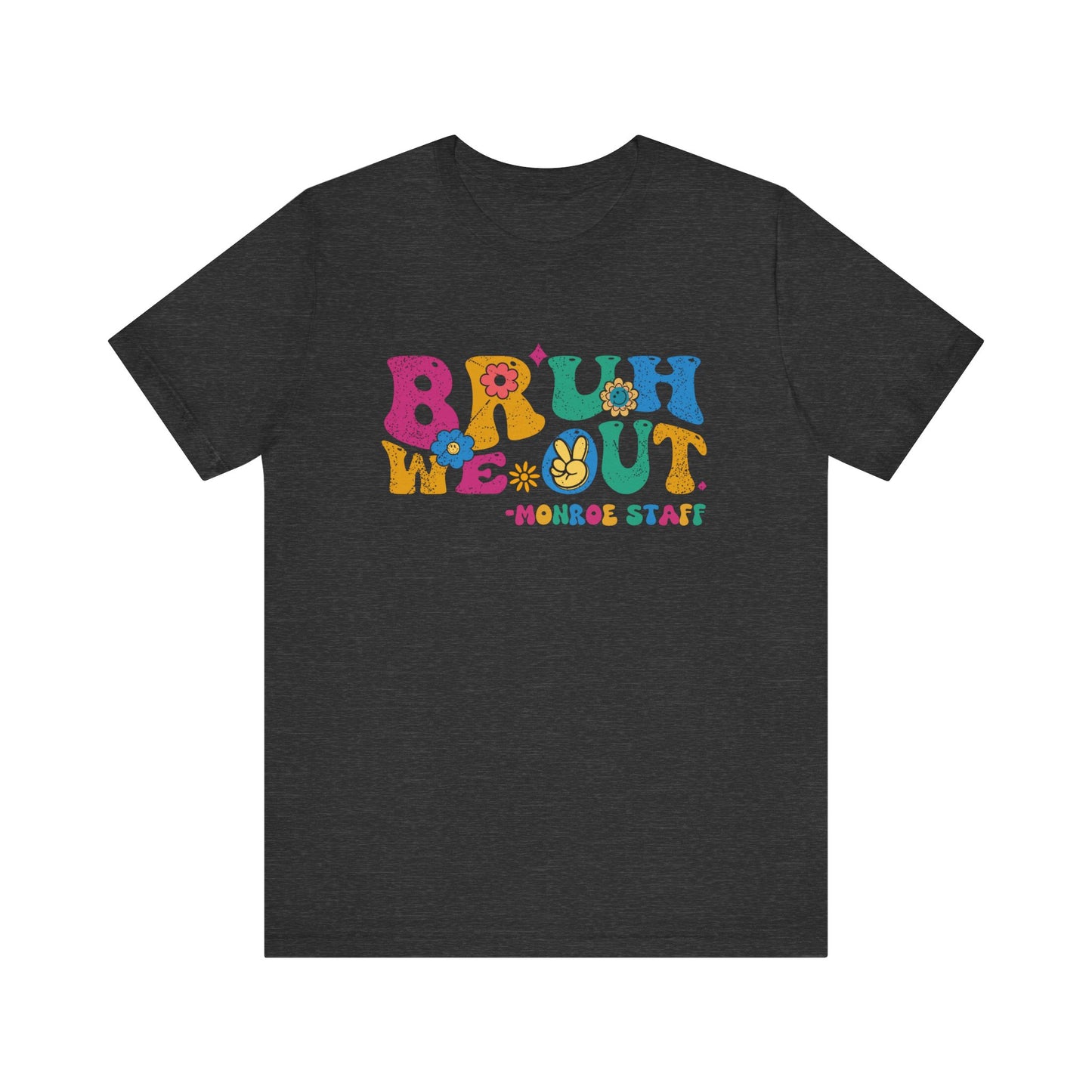 BRUH WE OUT -MONROEUnisex Jersey Short Sleeve Tee