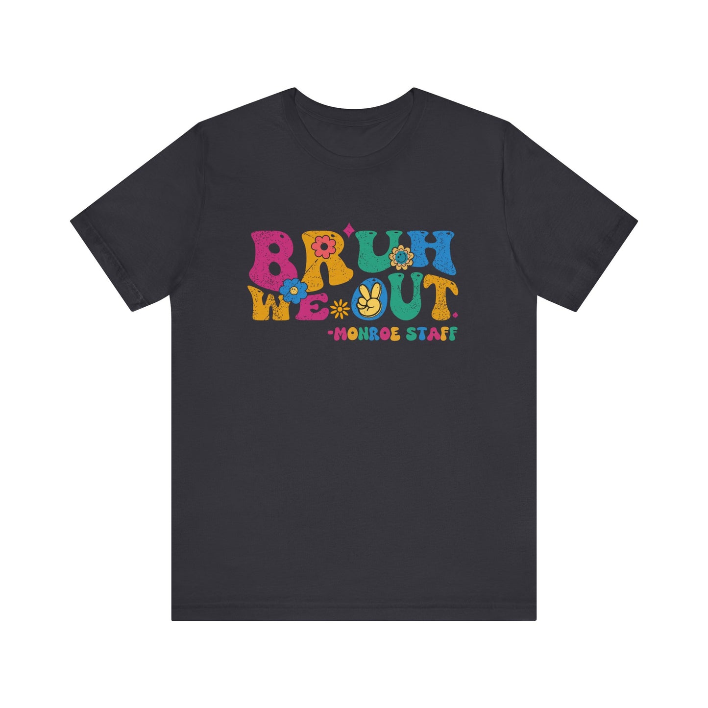 BRUH WE OUT -MONROEUnisex Jersey Short Sleeve Tee