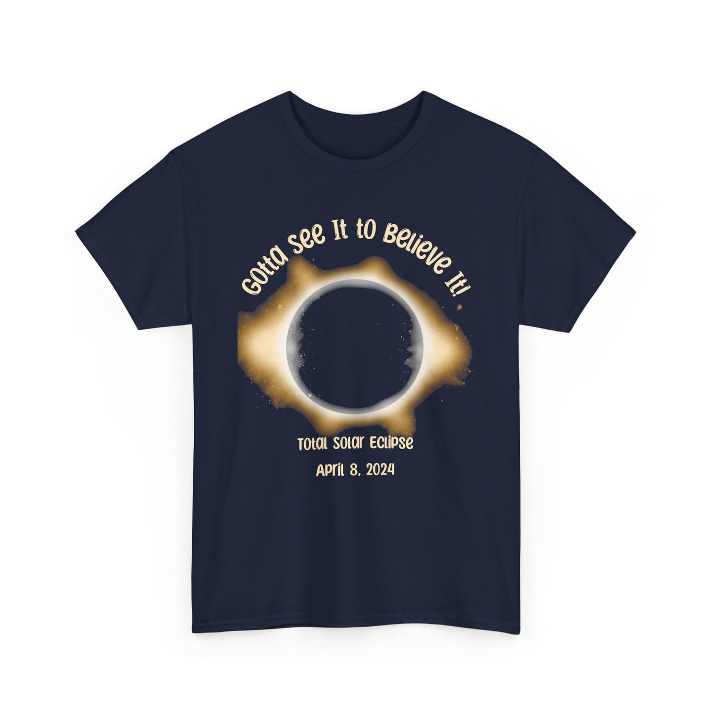 'Got to see it to believe it; April 8th 2024.' Unisex Heavy Cotton Tee