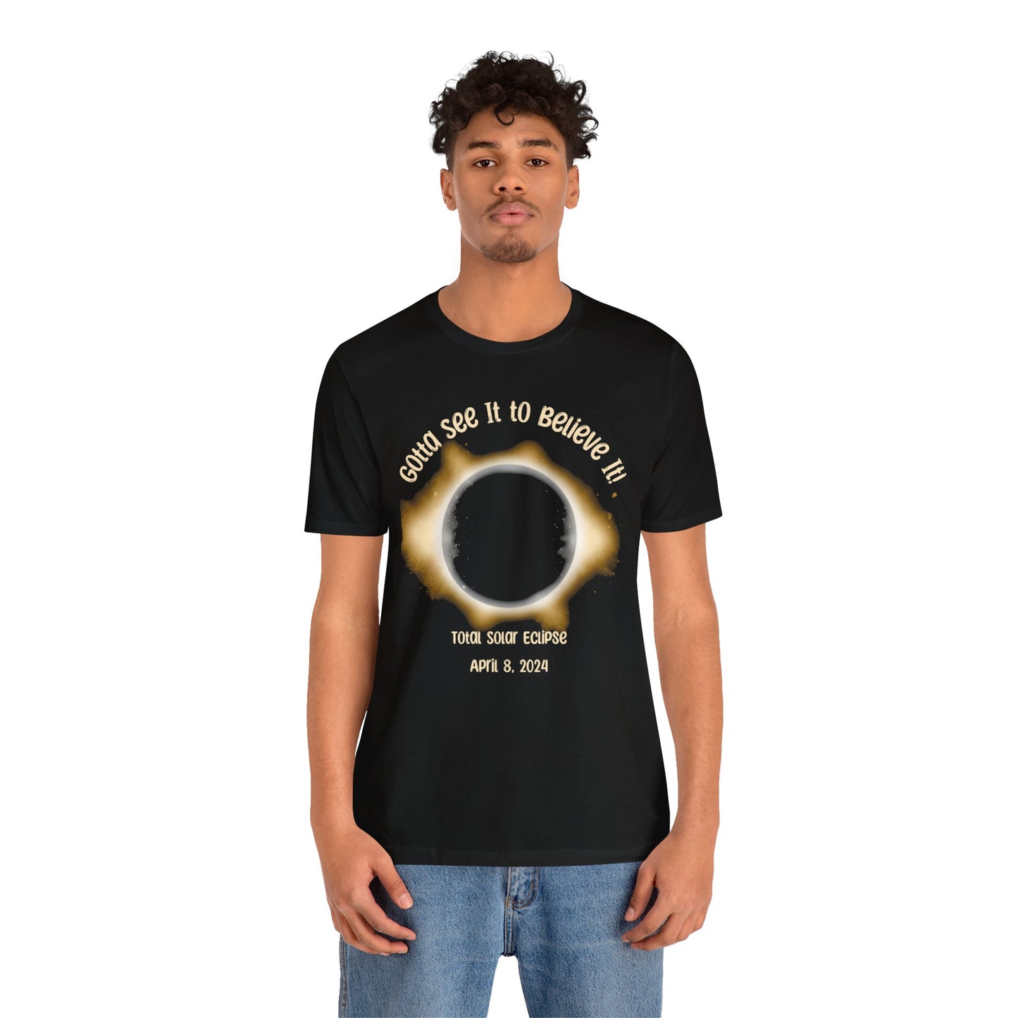 Got to See it to Believe it Solar Eclipse Unisex Jersey Short Sleeve Tee