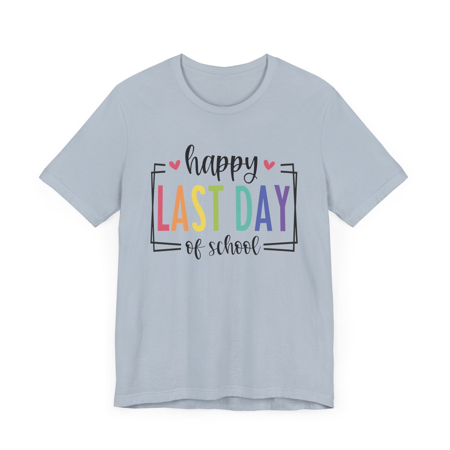 Happy Last Day of School Unisex Jersey Short Sleeve Tee