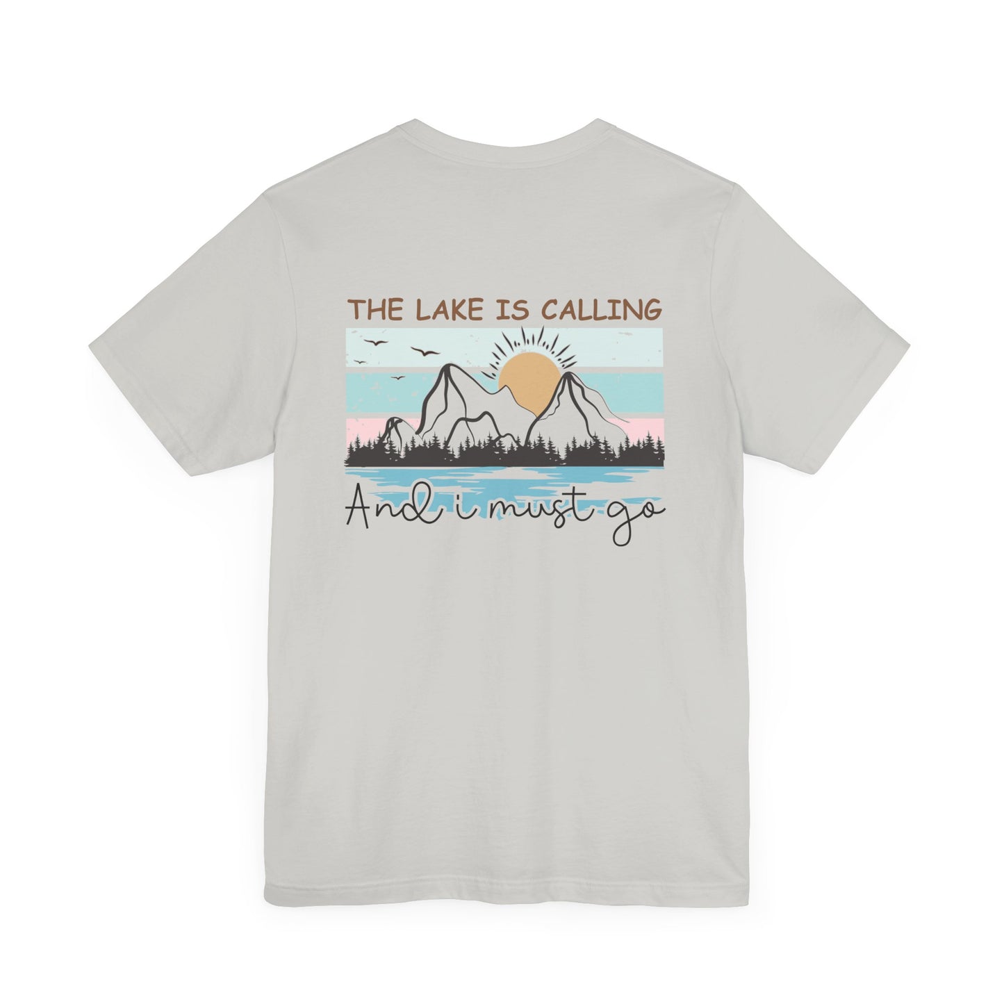 The Lake is Calling and I Must Go Unisex Jersey Short Sleeve Tee