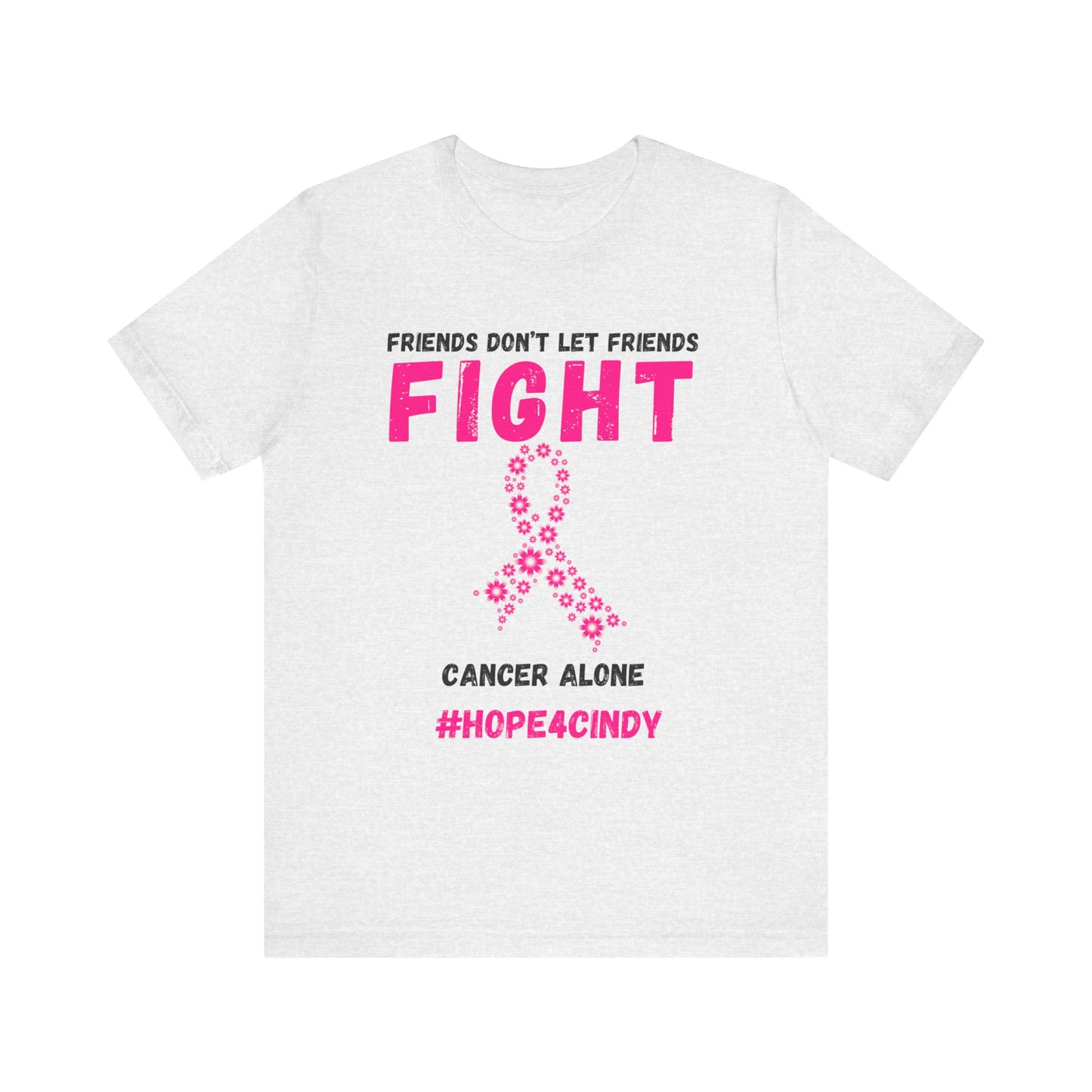 Friends Don't Let Friends Fight Cancer Alone Unisex Jersey Short Sleeve Tee