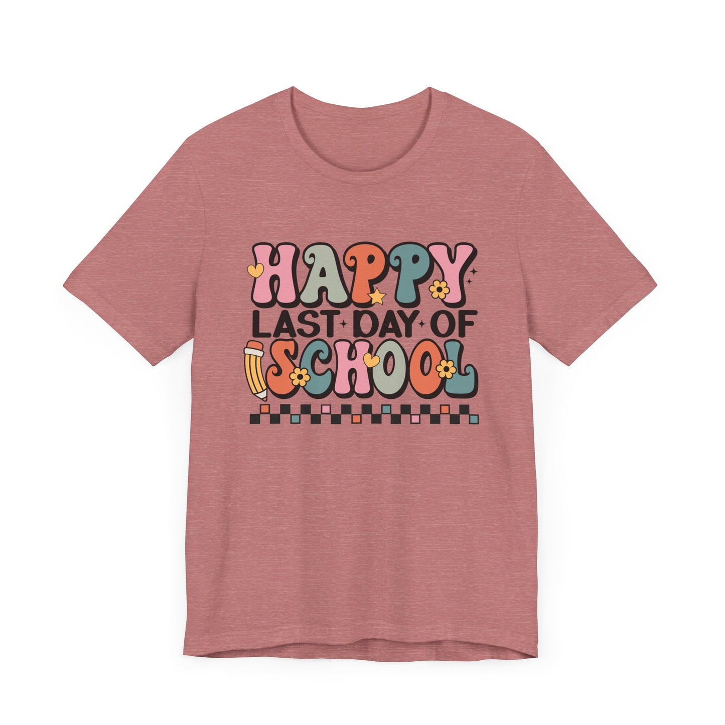 Happy Last Day of School Unisex Jersey Short Sleeve Tee