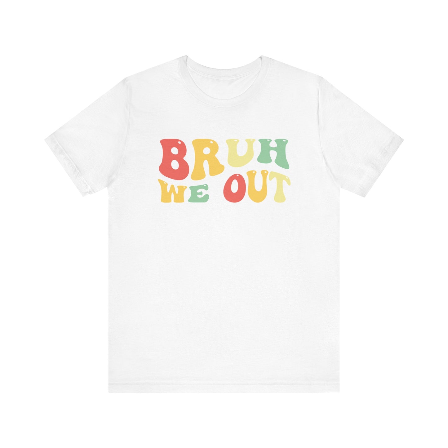 Bruh We Out.  - Teachers Unisex Jersey Short Sleeve Tee