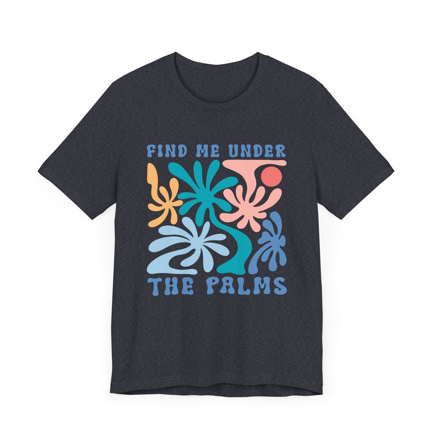 Find Me Under the Palms Unisex Jersey Short Sleeve Tee