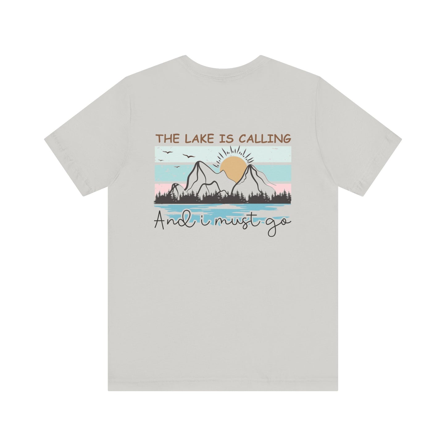 The Lake is Calling and I Must Go Unisex Jersey Short Sleeve Tee