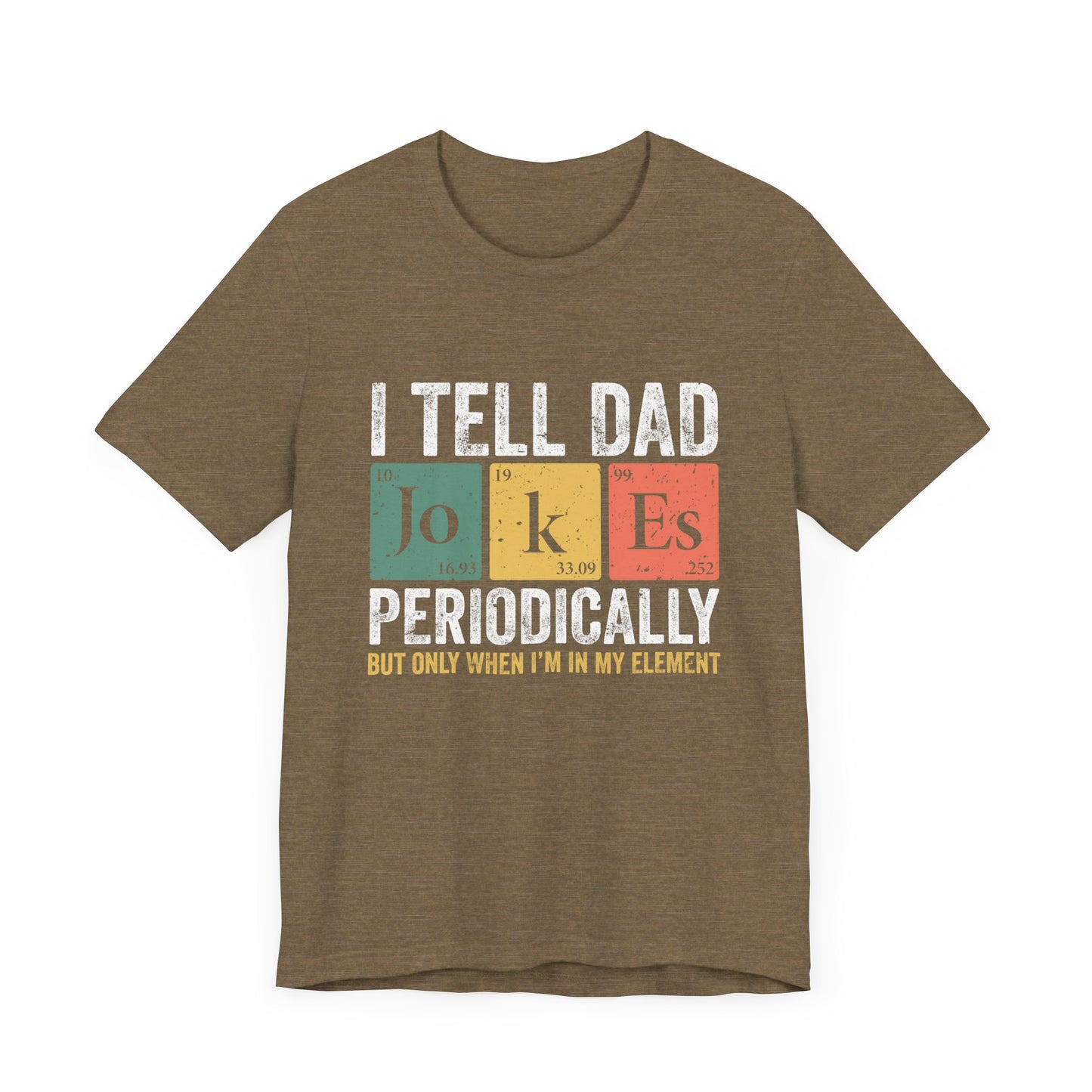 I Tell Dad Jokes Periodically Unisex Jersey Short Sleeve Tee