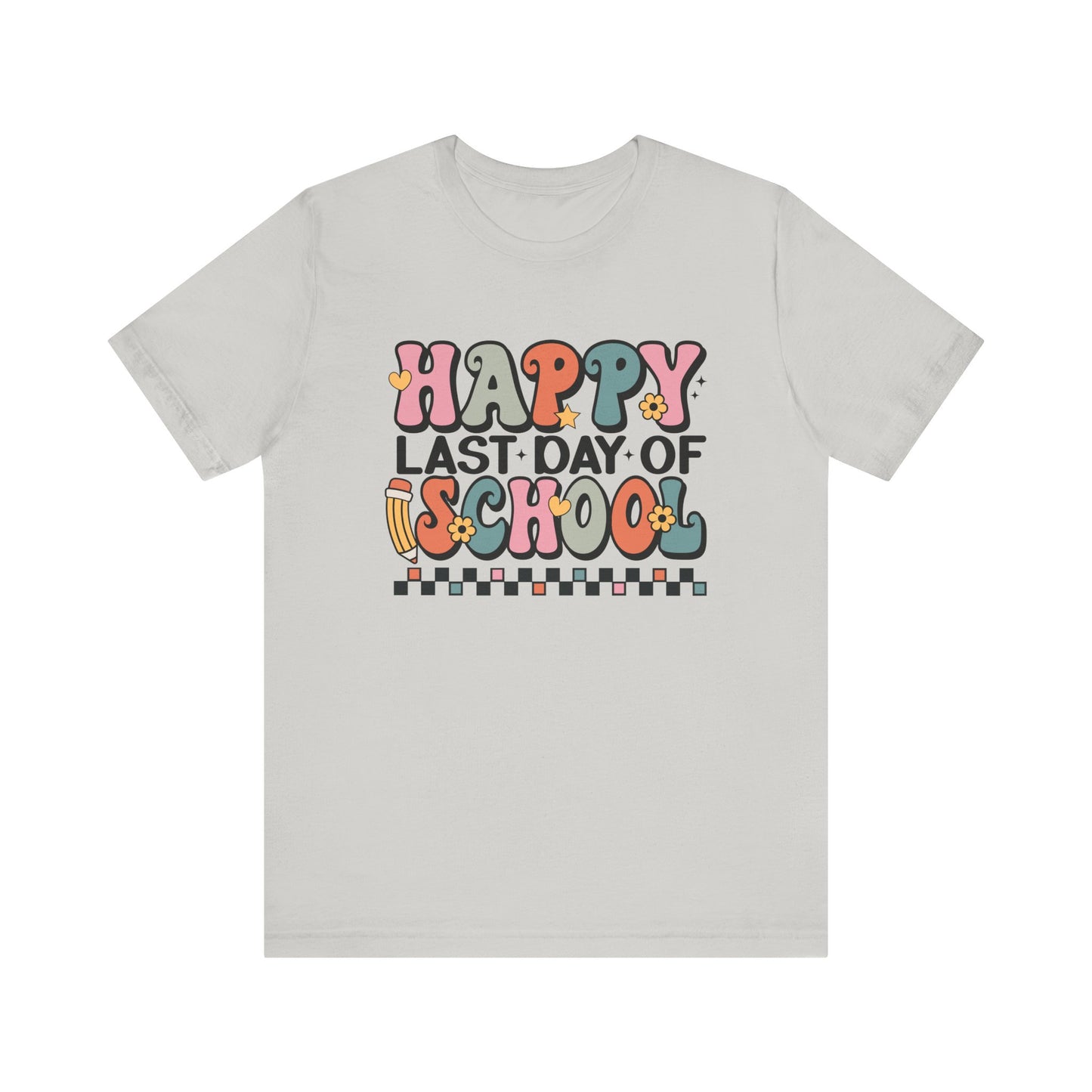 Happy Last Day of School Unisex Jersey Short Sleeve Tee