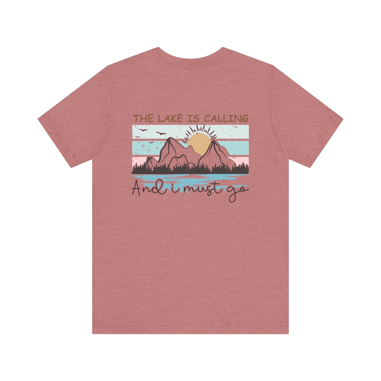 The Lake is Calling and I Must Go Unisex Jersey Short Sleeve Tee