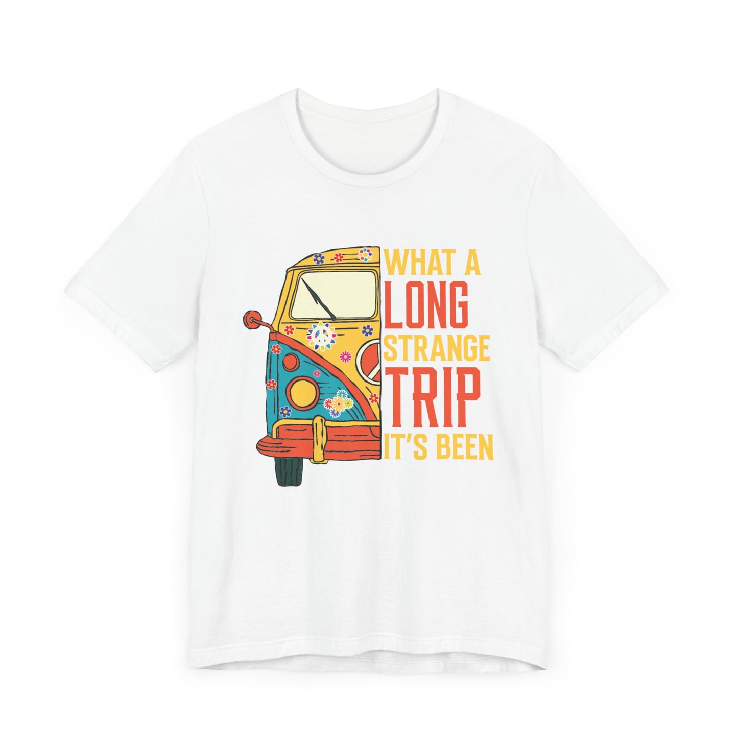 What a Long Strange Trip it Has Been Unisex Jersey Short Sleeve Tee