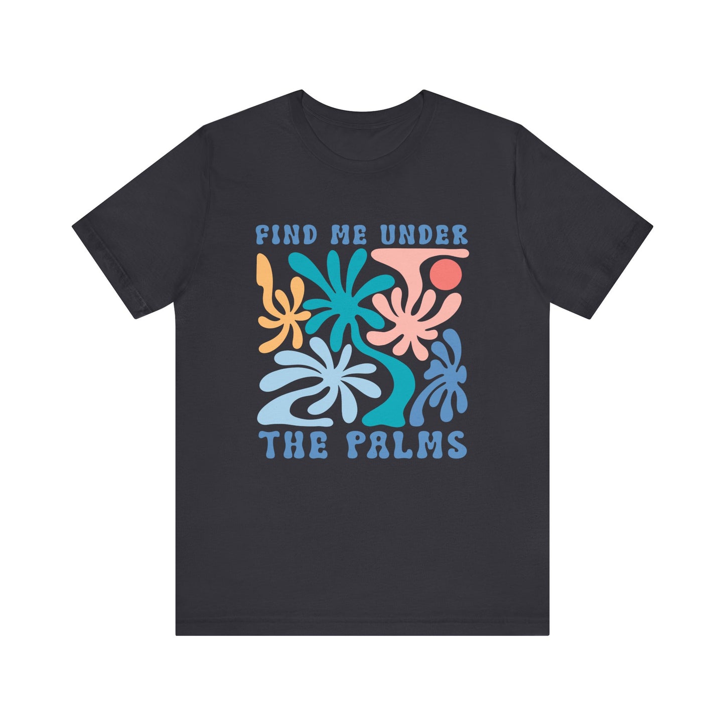 Find Me Under the Palms Unisex Jersey Short Sleeve Tee