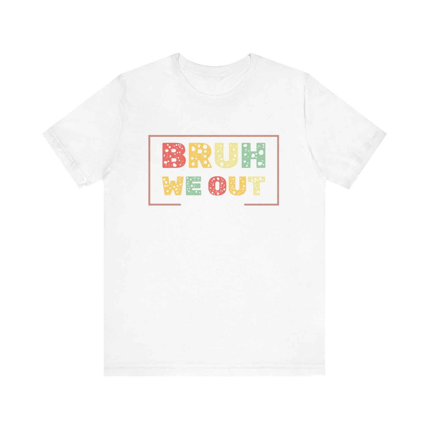 Bruh We Out Teachers Unisex Jersey Short Sleeve Tee