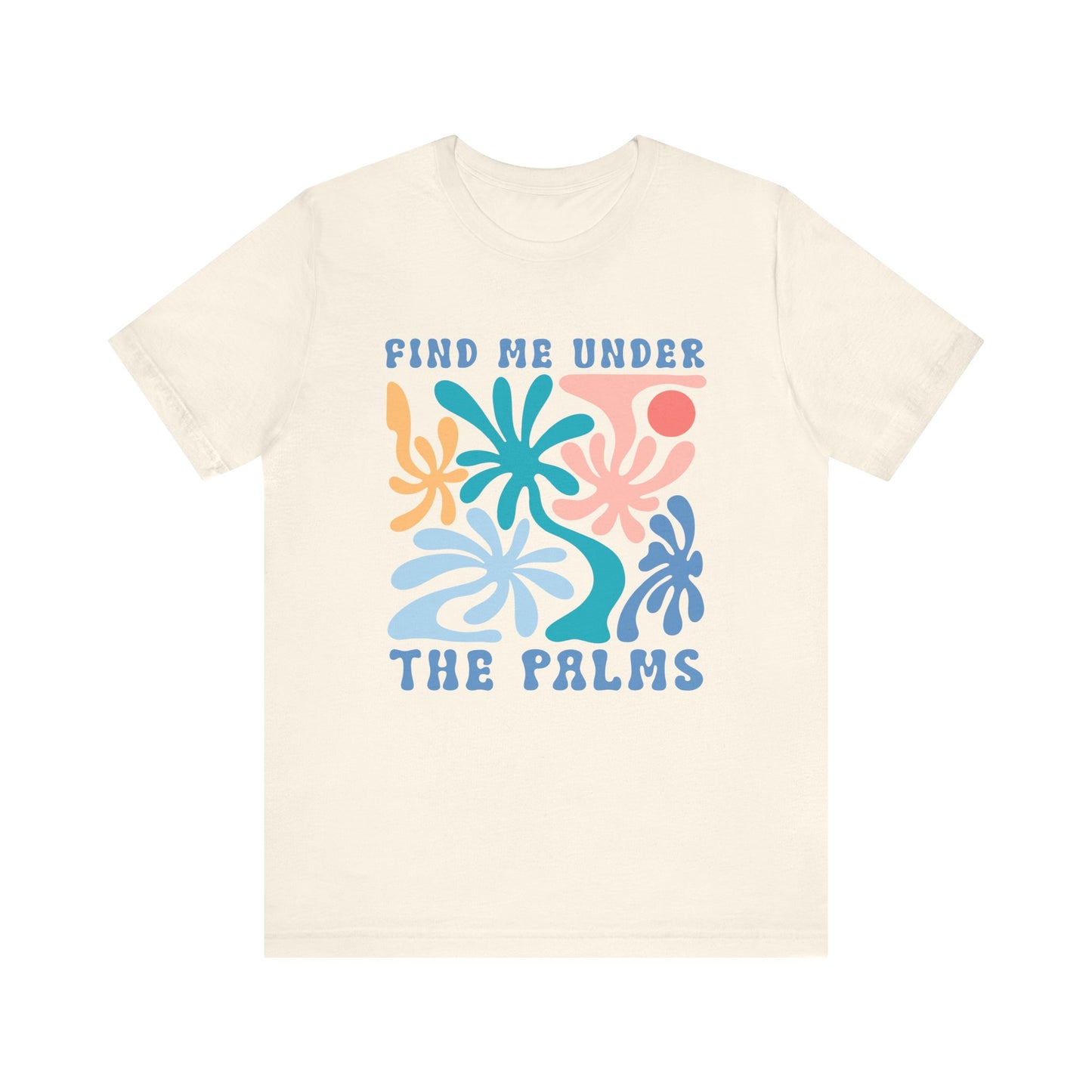 Find Me Under the Palms Unisex Jersey Short Sleeve Tee