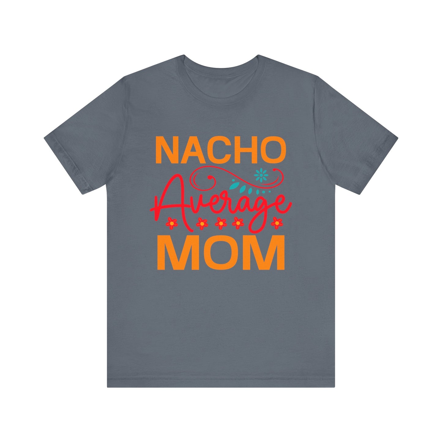 Nacho Average Mom Unisex Jersey Short Sleeve Tee