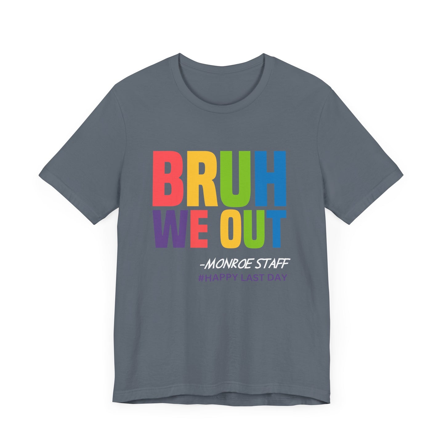 MONROE BRUH WE OUT #HAPPY LAST DAY Unisex Jersey Short Sleeve Tee