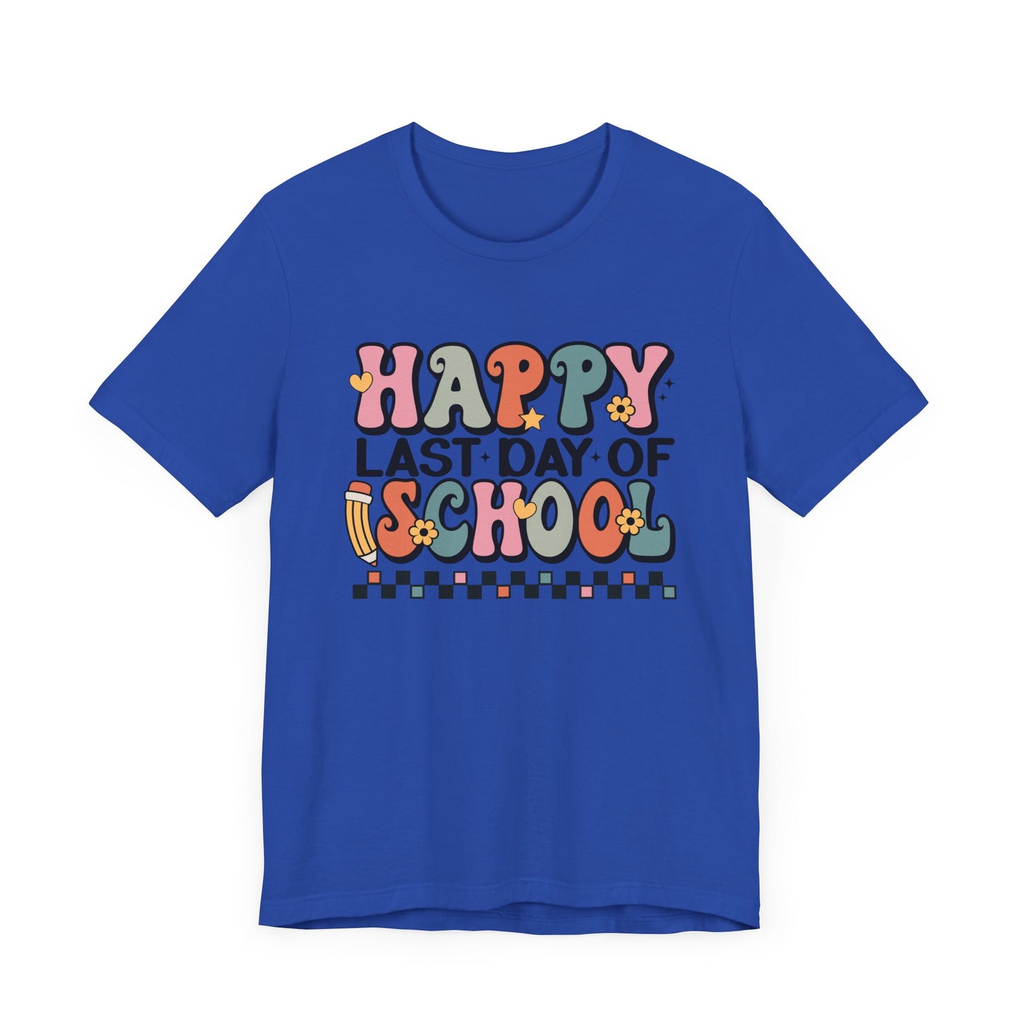 Happy Last Day of School Unisex Jersey Short Sleeve Tee