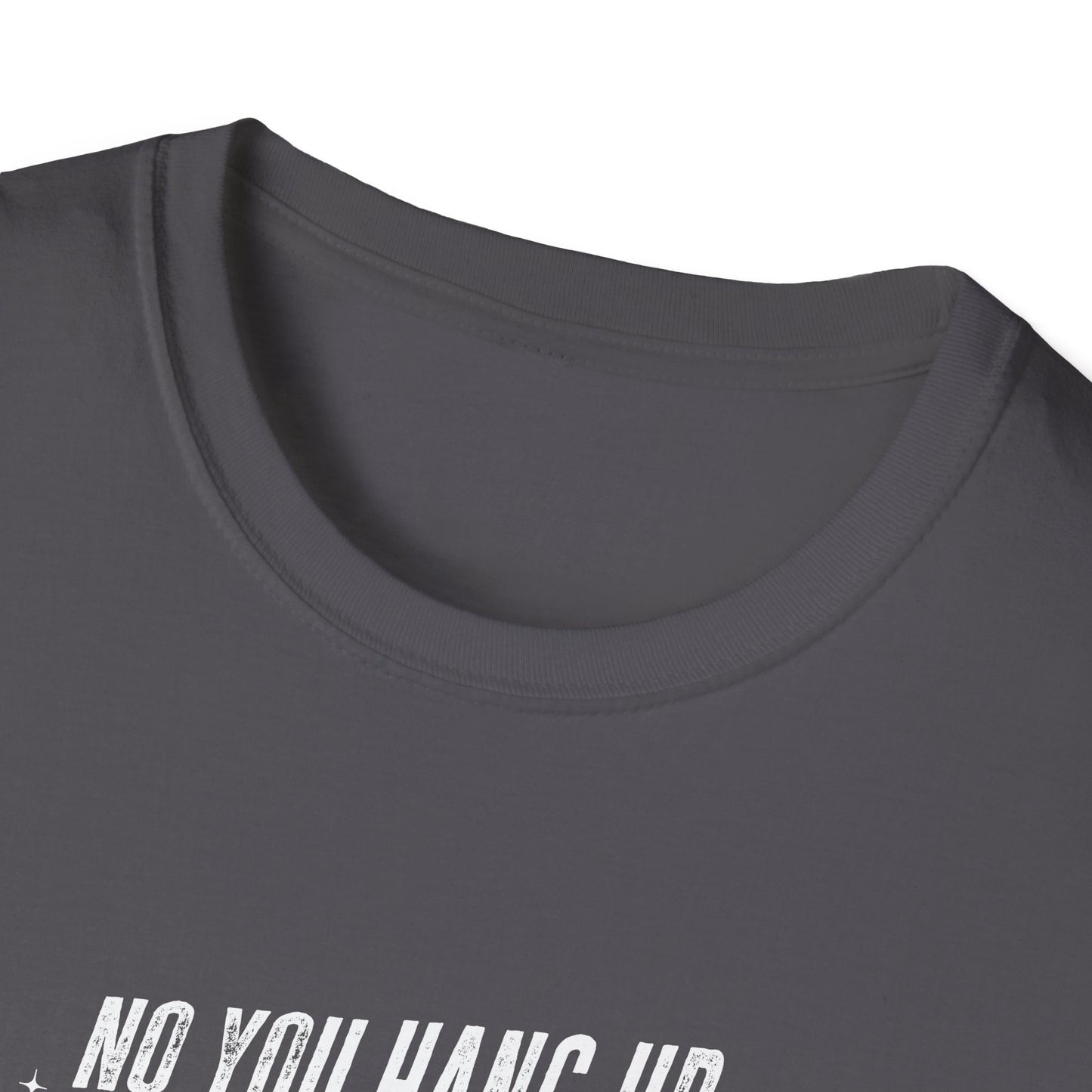 No You Hang Up Graphic T-Shirt - Halloween Witch Unisex Softstyle Tee