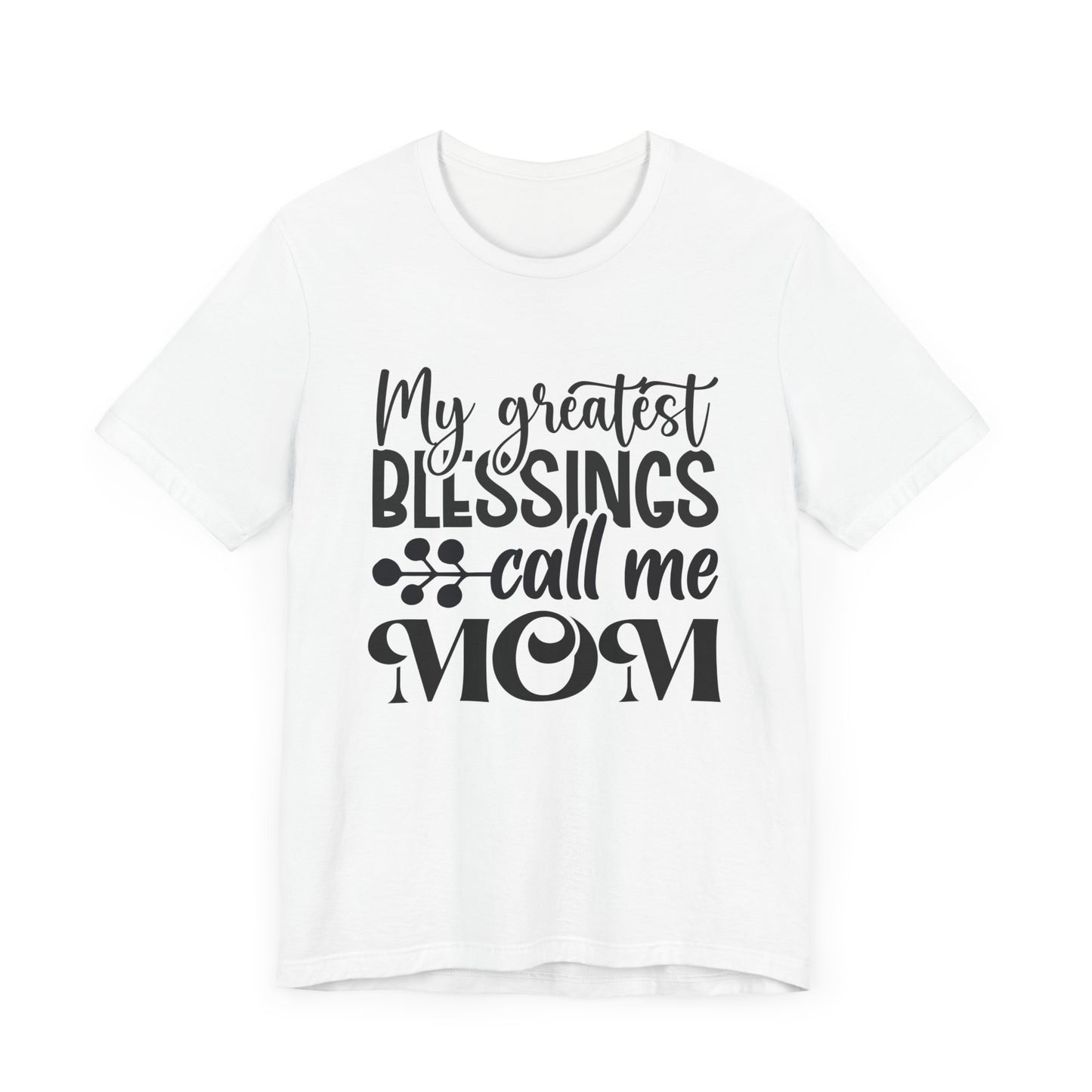 My Greatest Blessing Call me Mom Unisex Jersey Short Sleeve Tee