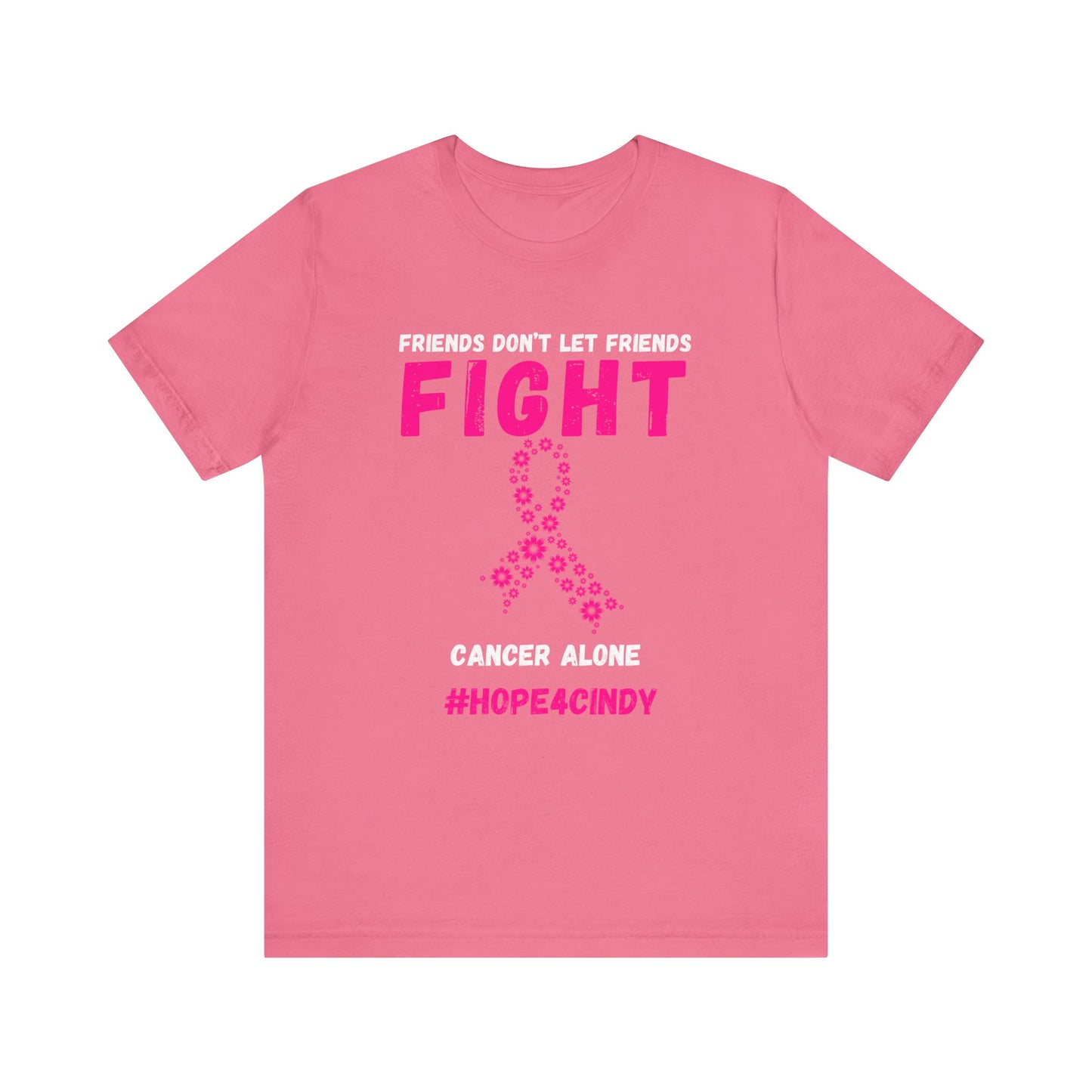 Friends Don't Let Friends Fight Cancer Alone #Hope4Cindy Unisex Jersey Short Sleeve Tee