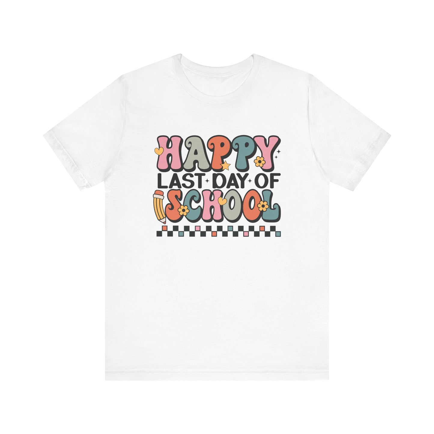 Happy Last Day of School Unisex Jersey Short Sleeve Tee