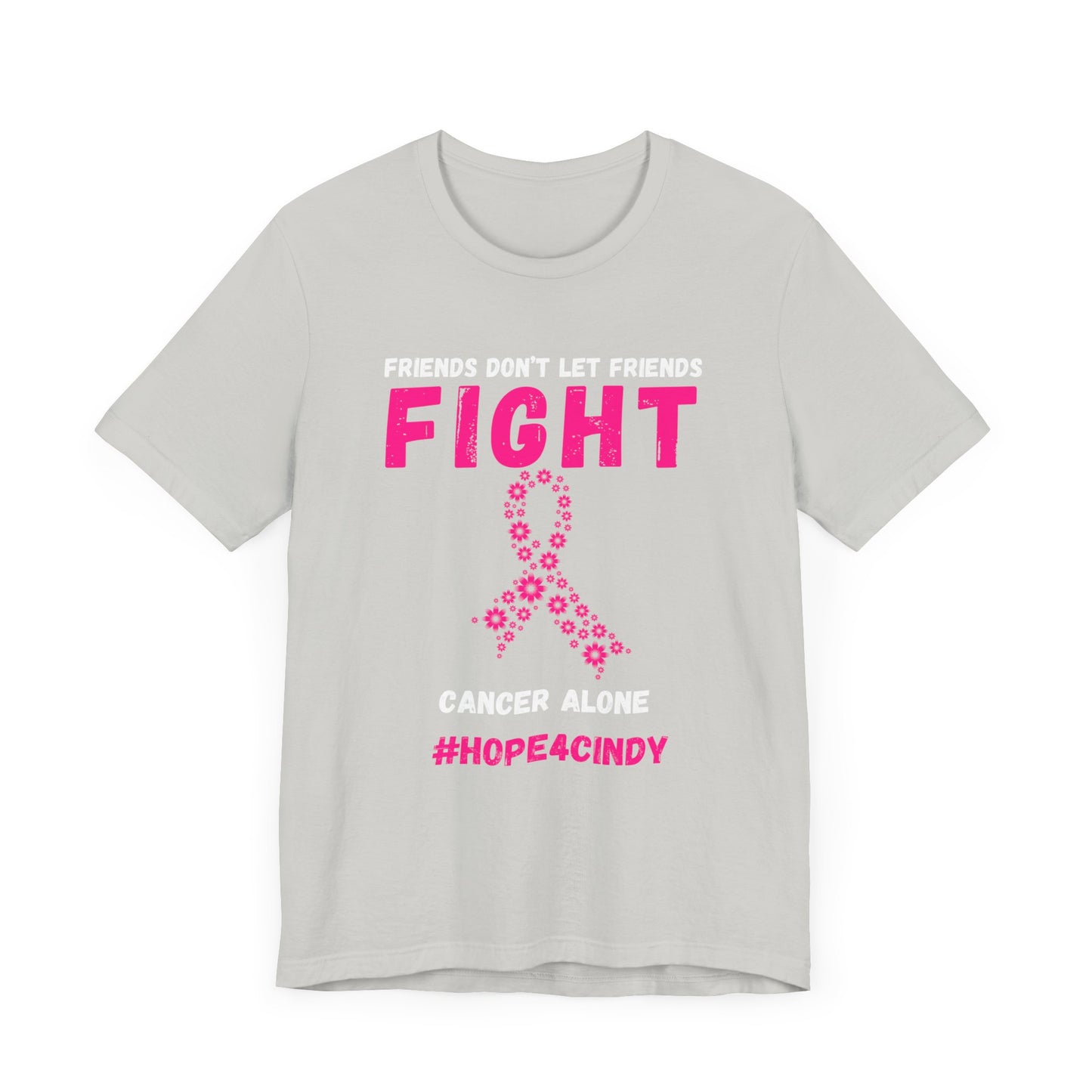 Friends Don't Let Friends Fight Cancer Alone #Hope4Cindy Unisex Jersey Short Sleeve Tee