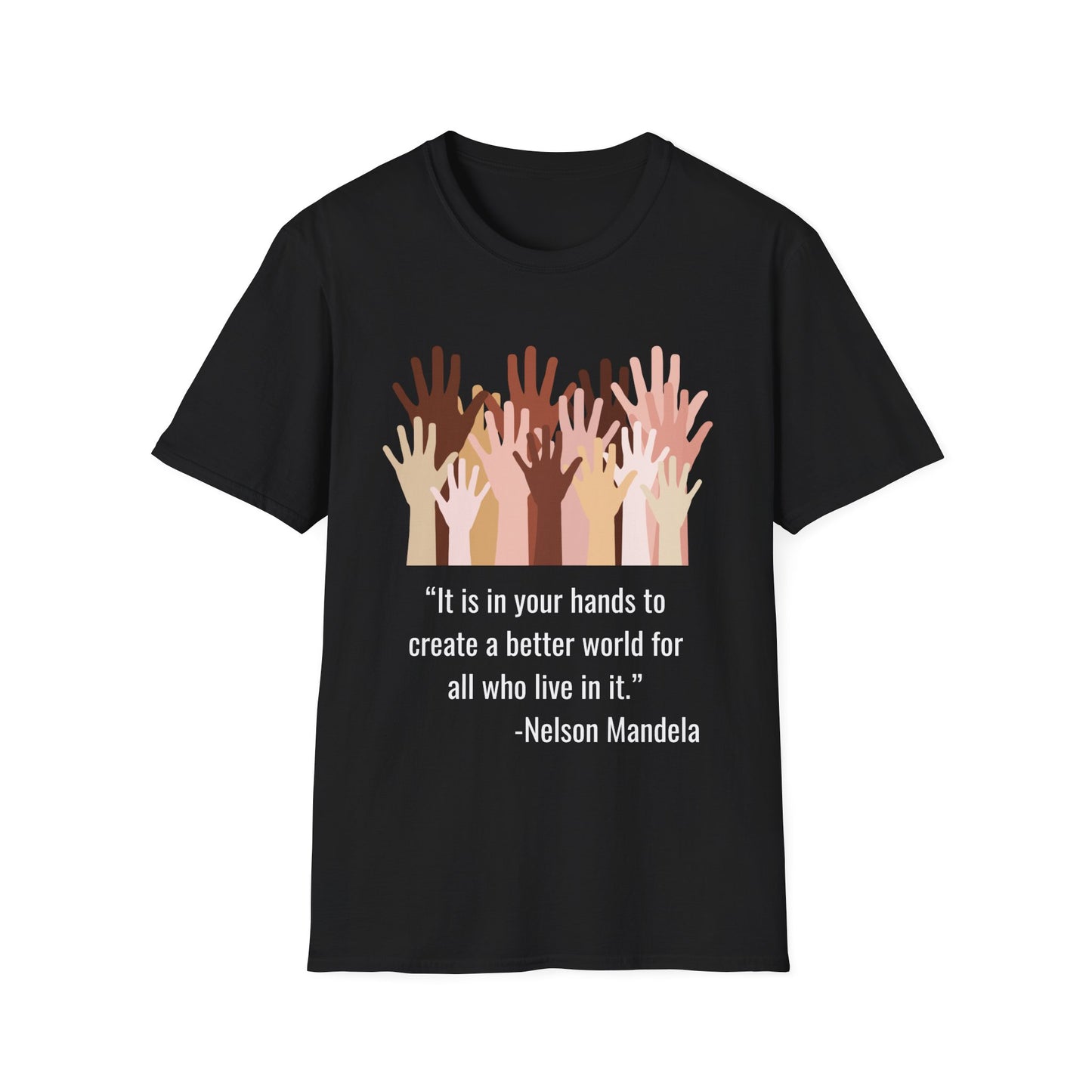 “It is in your hands to create a better world for all who live in it.” Equity Hands Unisex Softstyle T-Shirt