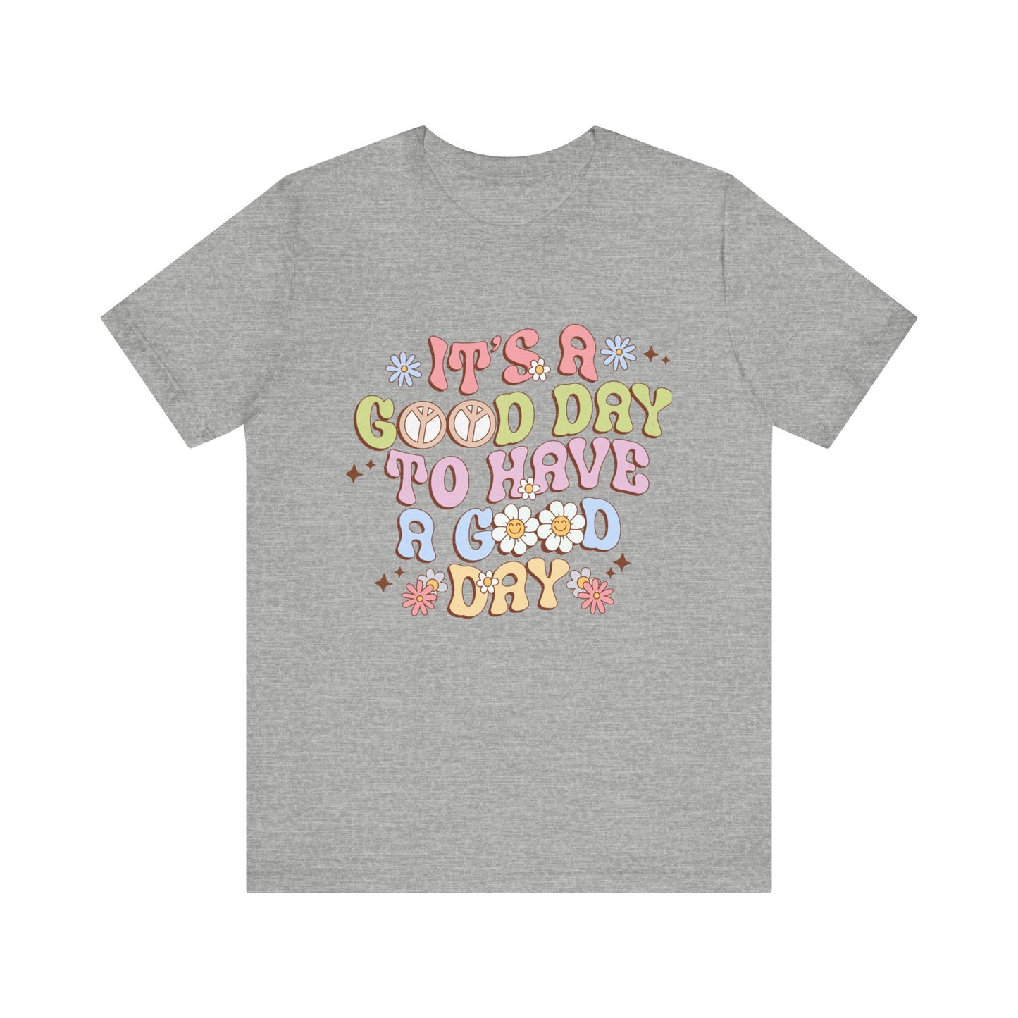 It's A Good Day to Have a Good Day Unisex Jersey Short Sleeve Tee