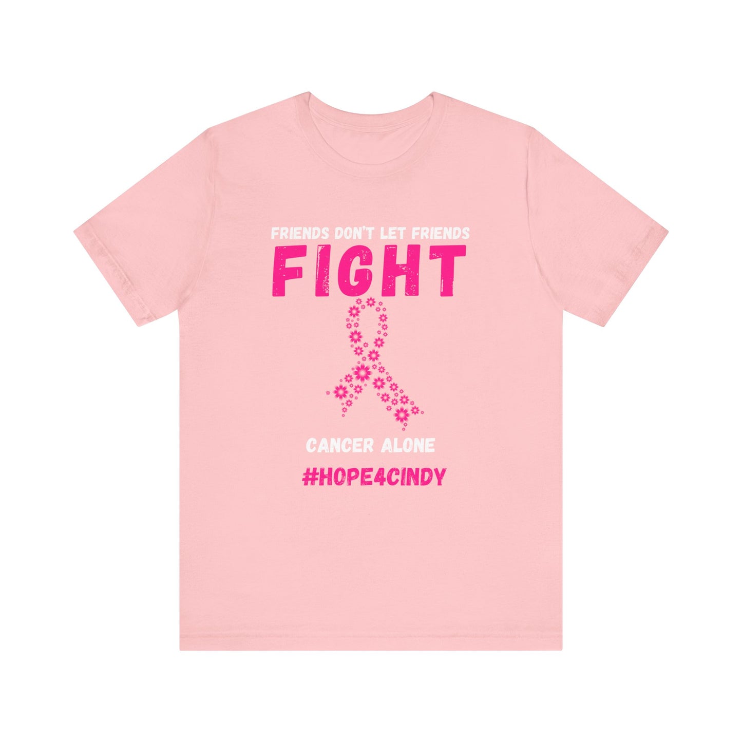 Friends Don't Let Friends Fight Cancer Alone #Hope4Cindy Unisex Jersey Short Sleeve Tee