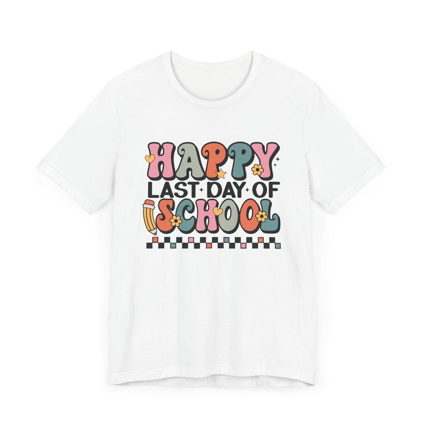 Happy Last Day of School Unisex Jersey Short Sleeve Tee